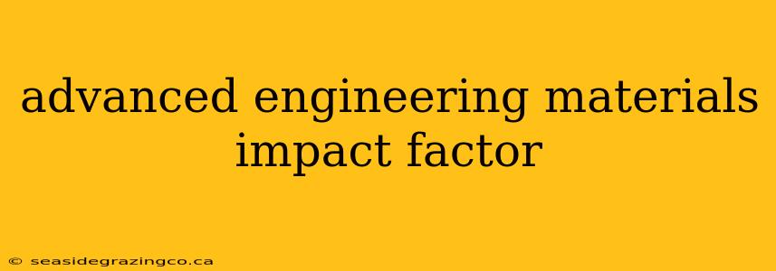 advanced engineering materials impact factor