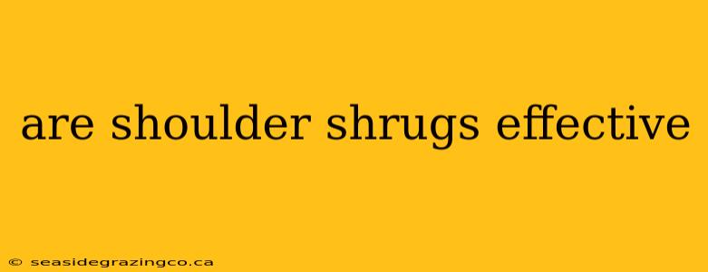 are shoulder shrugs effective
