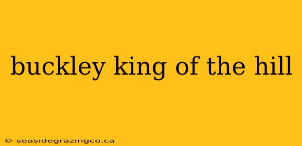 buckley king of the hill