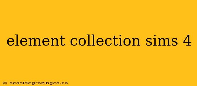 element collection sims 4