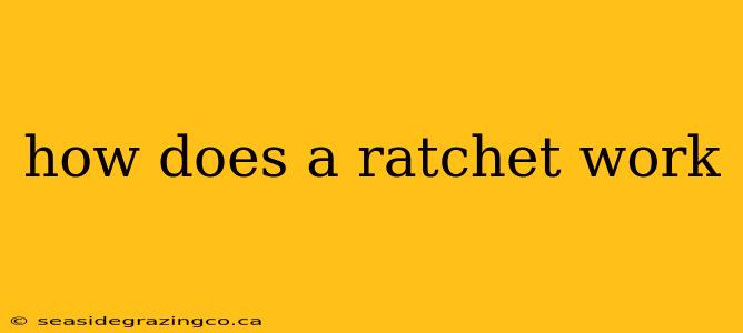 how does a ratchet work