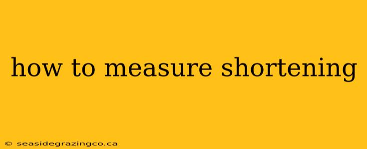 how to measure shortening