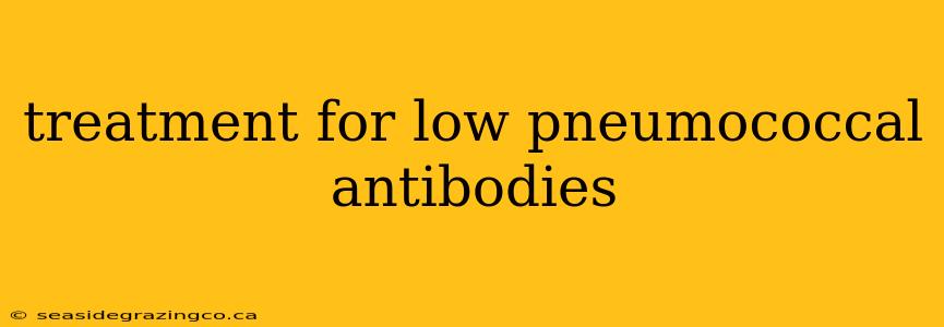 treatment for low pneumococcal antibodies