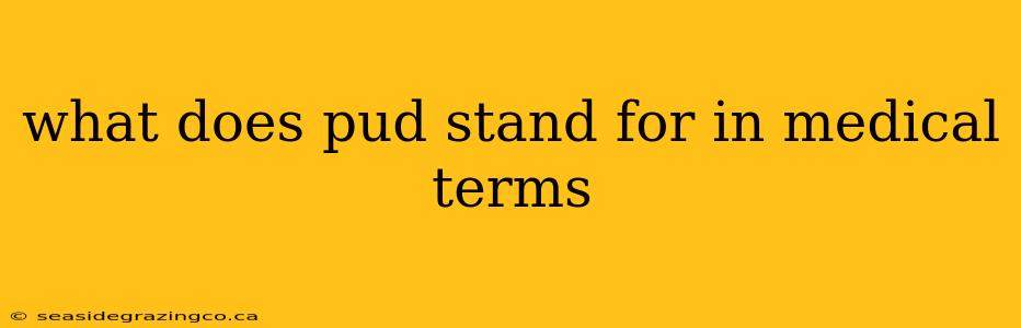 what does pud stand for in medical terms
